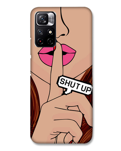 Shut Up | Redmi Note 11T 5G Phone Case